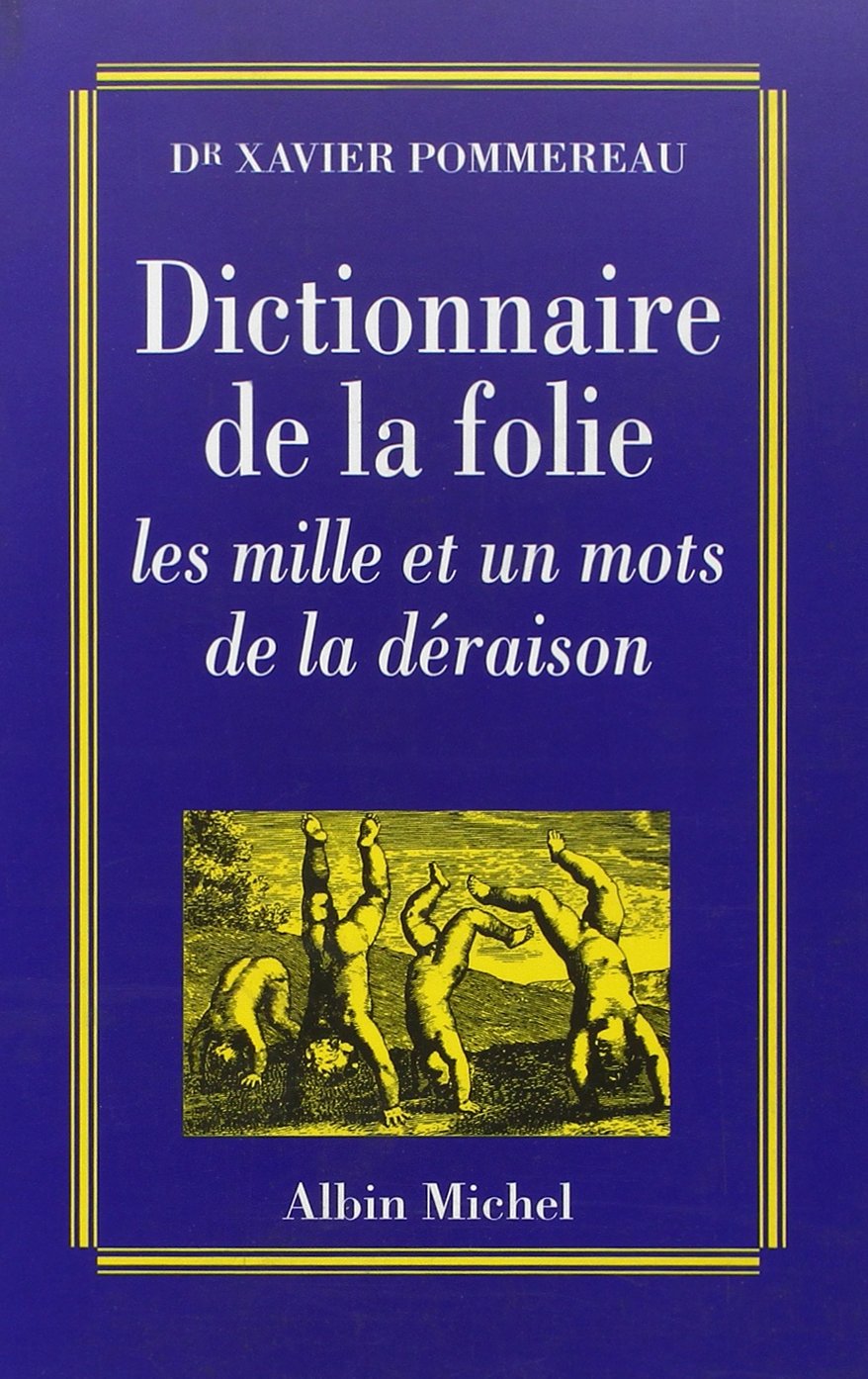 Dictionnaire de La Folie: Les mille et un mots de la déraison Social Sciences