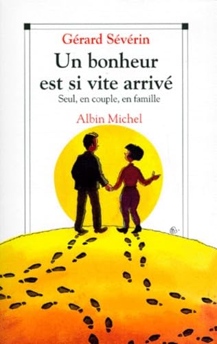 Un Bonheur Est Si Vite Arrive. Seul, En Couple, En Famille... Books