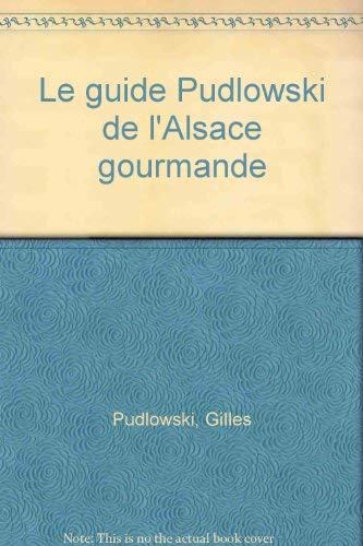 Le guide Pudlowski de l'Alsace gourmande book