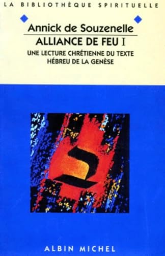 Alliance de feu: Tome 1, Une lecture chrétienne du texte hébreu de la genèse Books