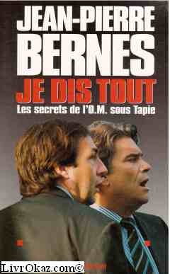 Je dis tout: Les secrets de l'OM sous Tapie Books