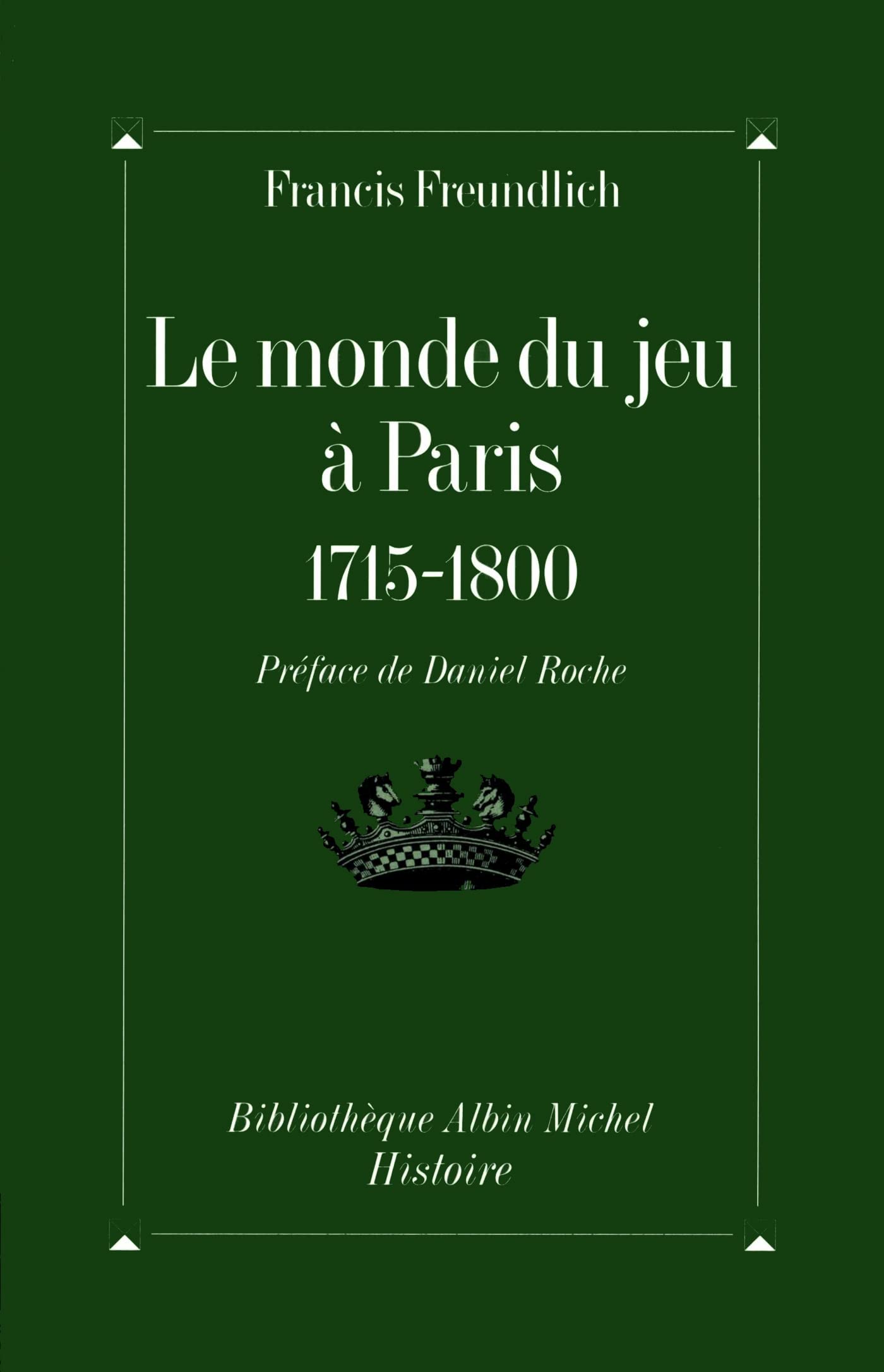 Monde Du Jeu a Paris, 1715-1800 (Le) Social Sciences