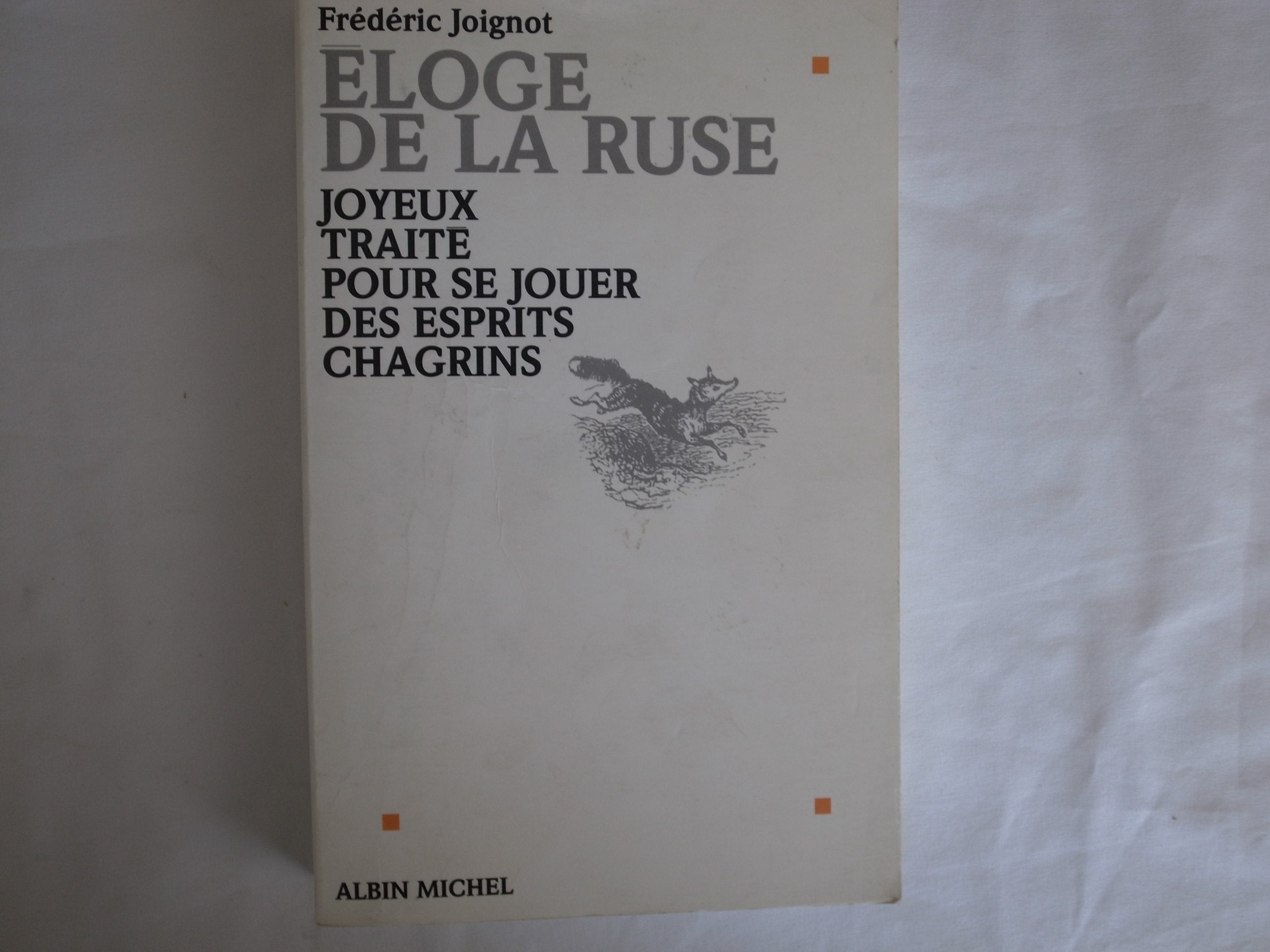 Éloge de la ruse: Joyeux traité pour se jouer des esprits chagrins Books