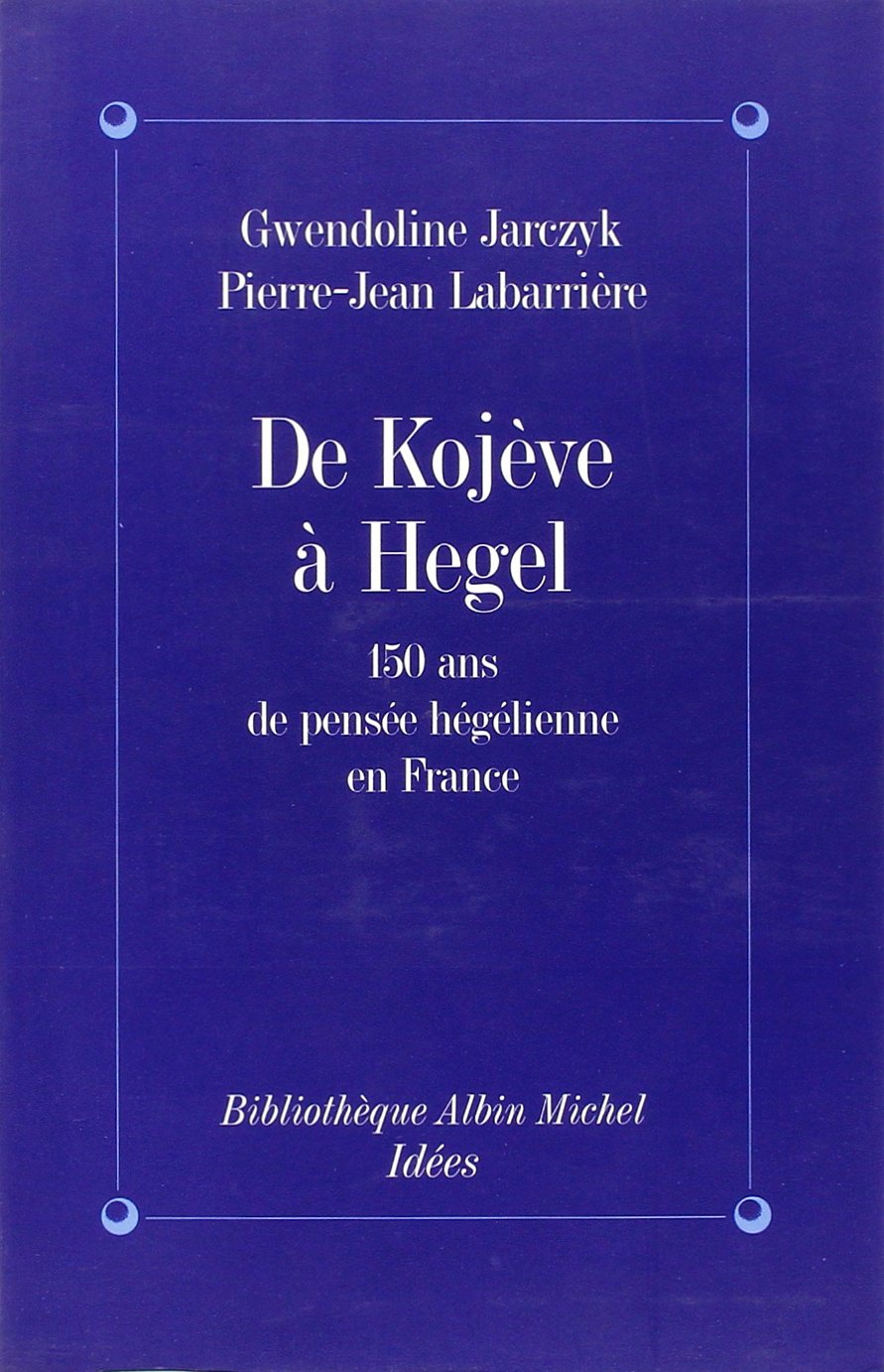De Kojève à Hegel : 150 ans de pensée hégélienne book