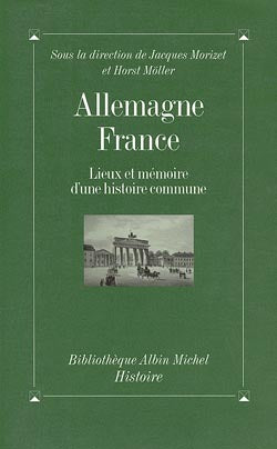 Allemagne-France : lieux et mémoire d'une histoire commune Politics & History