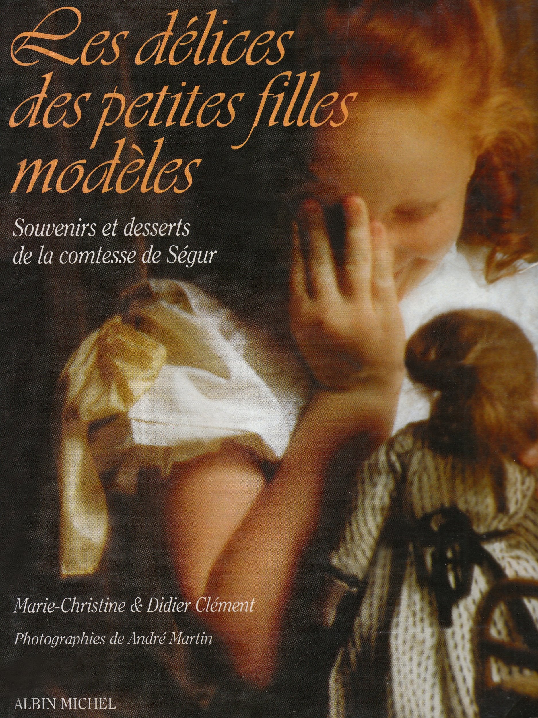 Les délices des petites filles modèles : Souvenirs et desserts de la comtesse de Ségur book