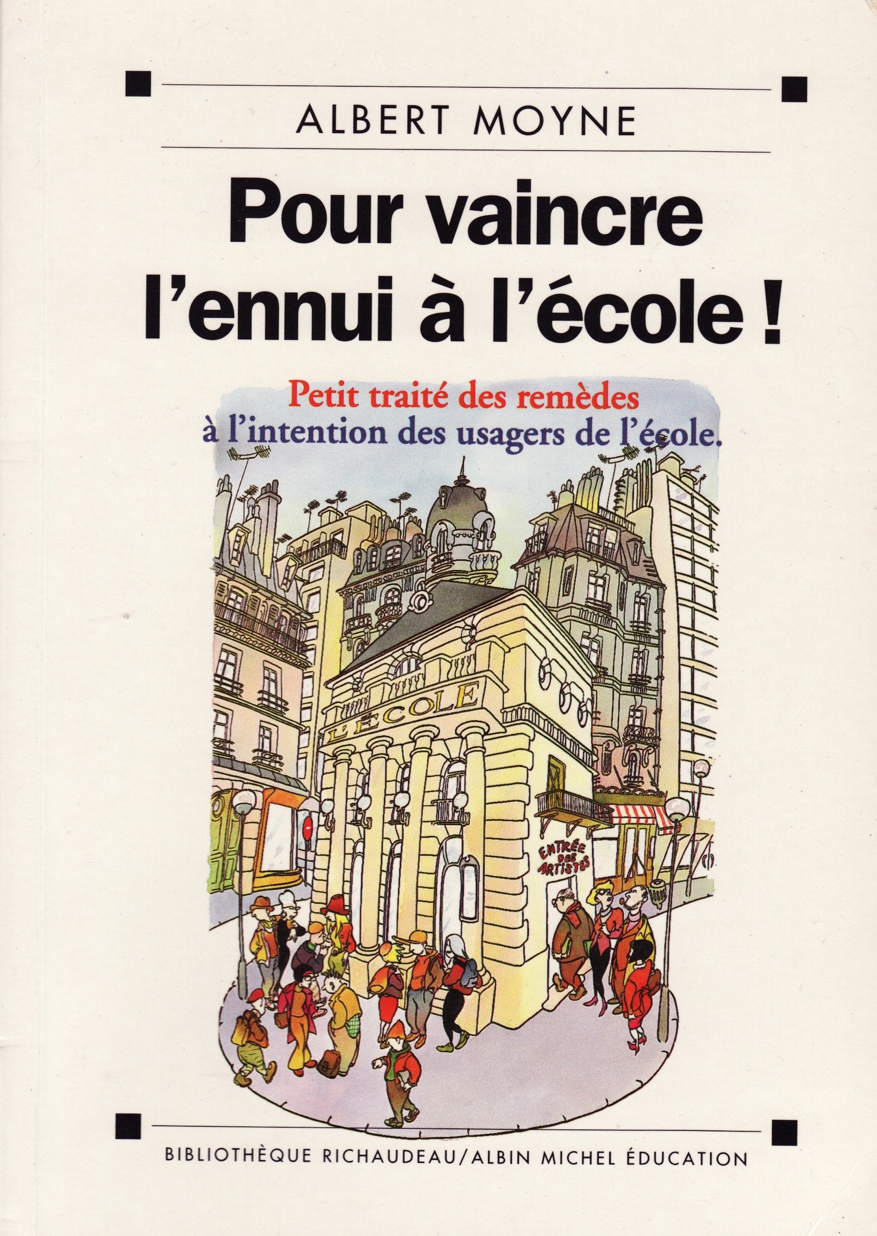 Pour vaincre l'ennui à l'école !: Petit traité des remèdes à l'intention des usagers de l'école Books
