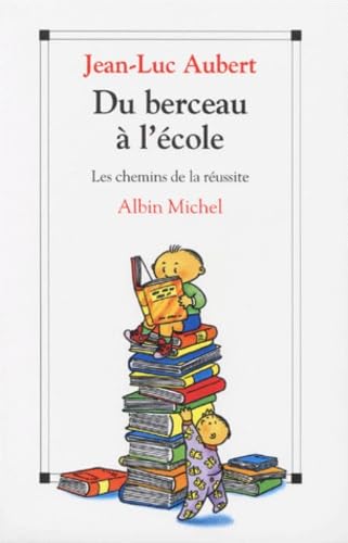Du Berceau A L'Ecole. Les Chemins De La Reussite Books