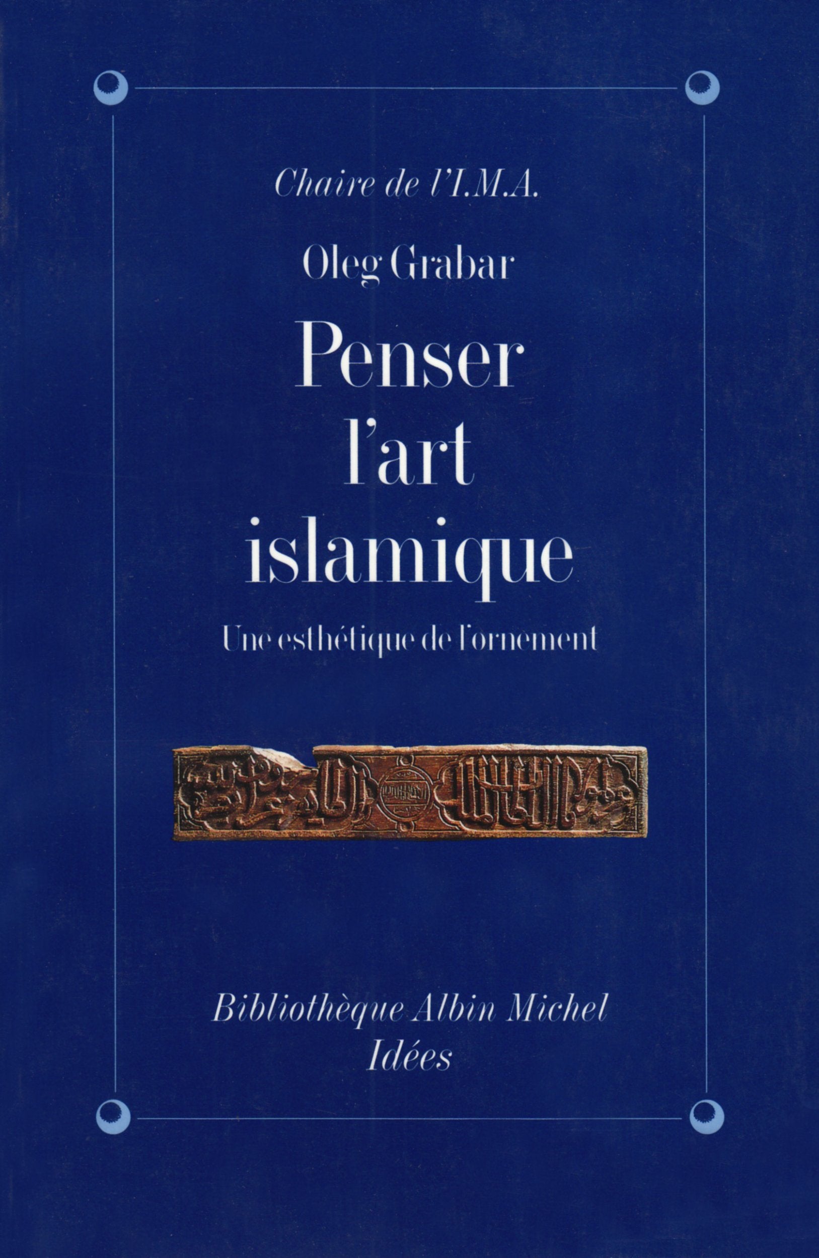 Penser l'art islamique: Une esthétique de l'ornement Books