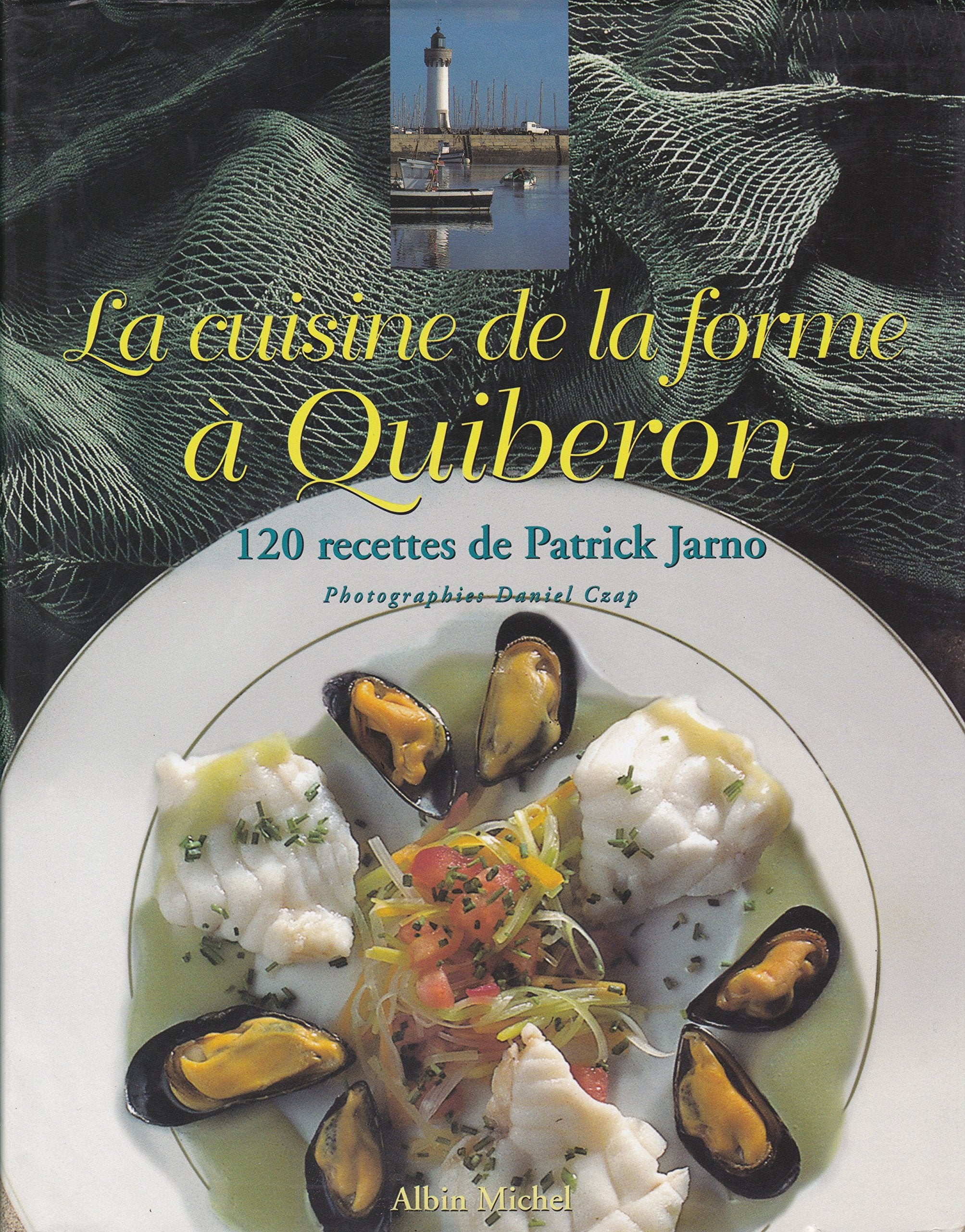 La Cuisine de la forme à Quiberon: 120 recettes de Patrick Jarno Leisure, Home & Garden