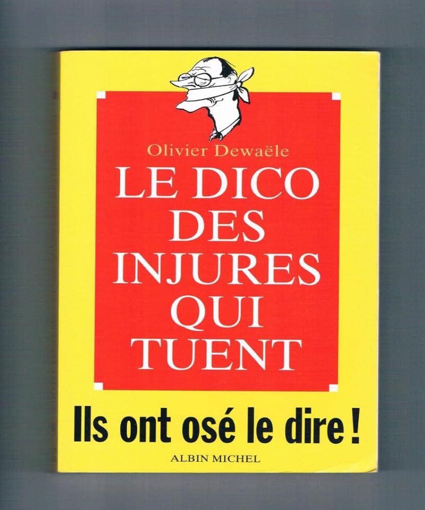Le Dico des injures qui tuent - Ils ont osé le dire book