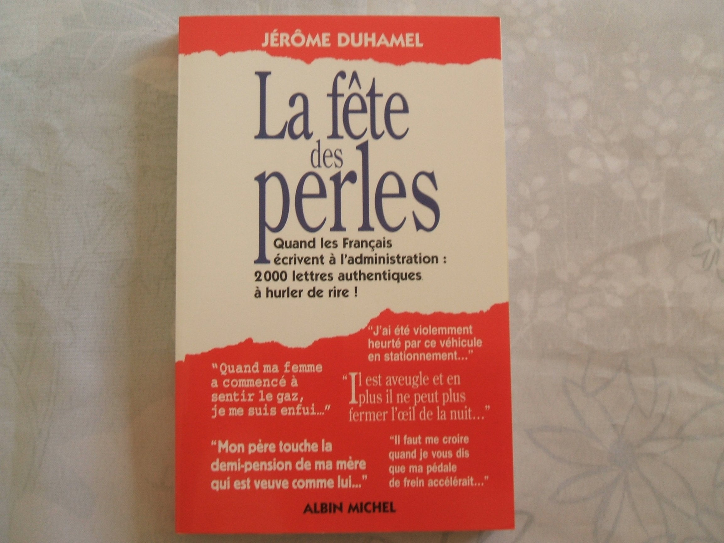La Fête des Perles: Quand les Français écrivent à l'administration, 1500 lettres authentiques à hurler de rire Essays & Short Stories