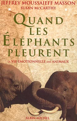 Quand les éléphants pleurent : la vie émotionnelle des animaux Social Sciences
