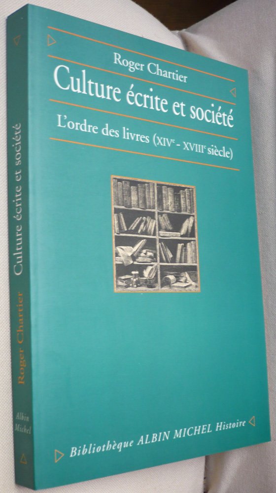 Culture écrite et Société: L'ordre des livres, XIVe-XVIIIe siècle Essays & Short Stories