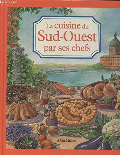 Cuisine Du Sud Ouest Par Ses Chefs Books