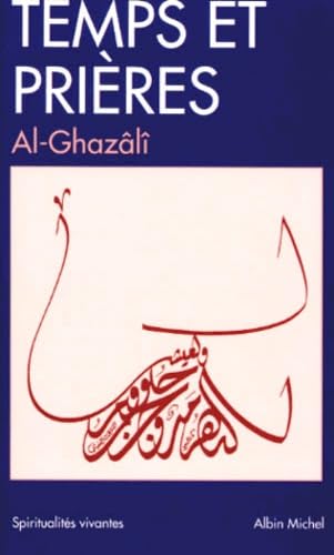 Temps et prières : Prières et invocations extraits de l'Ihya ulum al-Dîn book