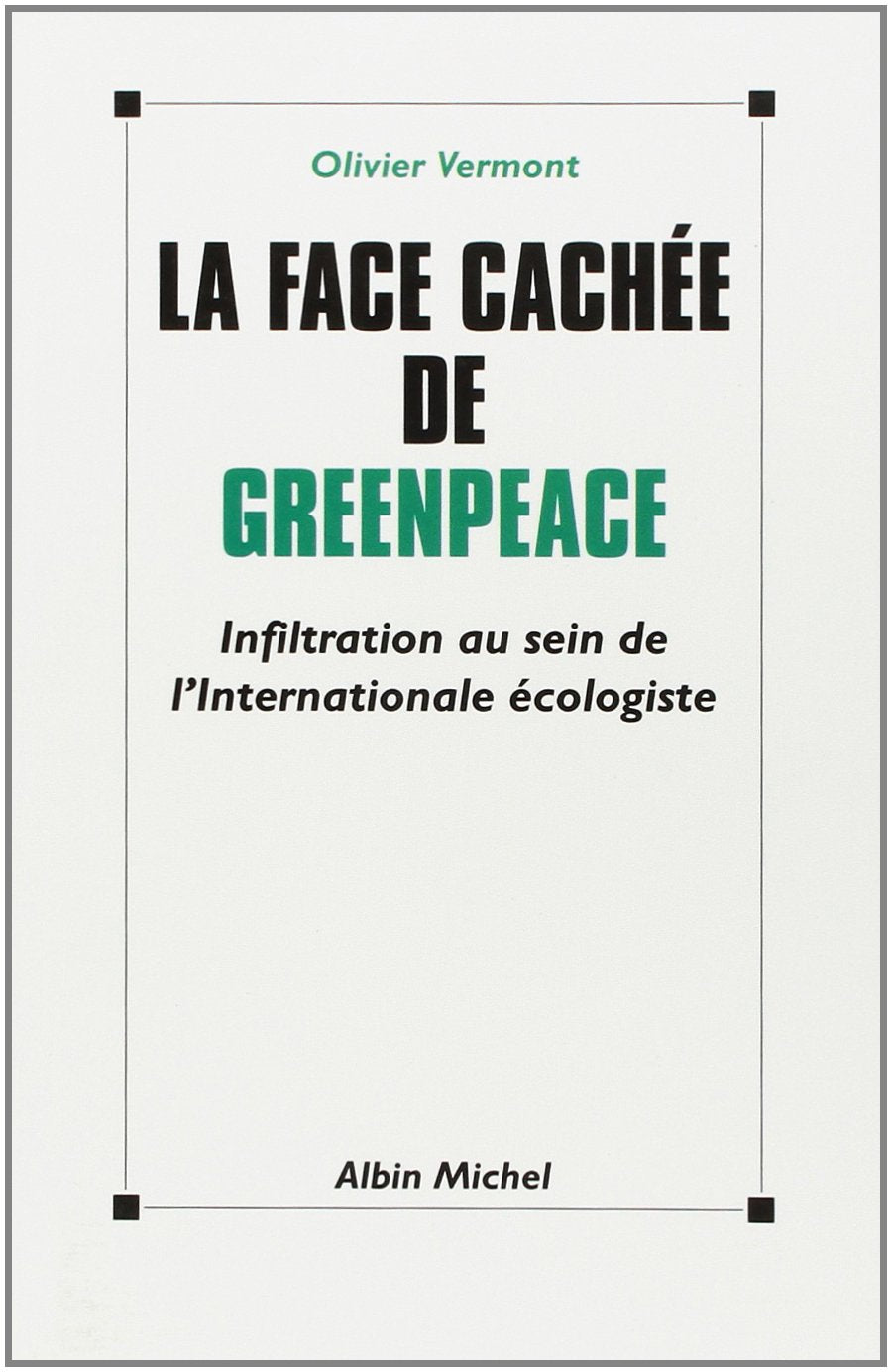 Face Cachee de Greenpeace (La): Infiltration au sein de l'Internationale écologiste Social Sciences