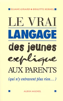 Le vrai langage des jeunes expliqué aux parents (qui n'entravent rien) book