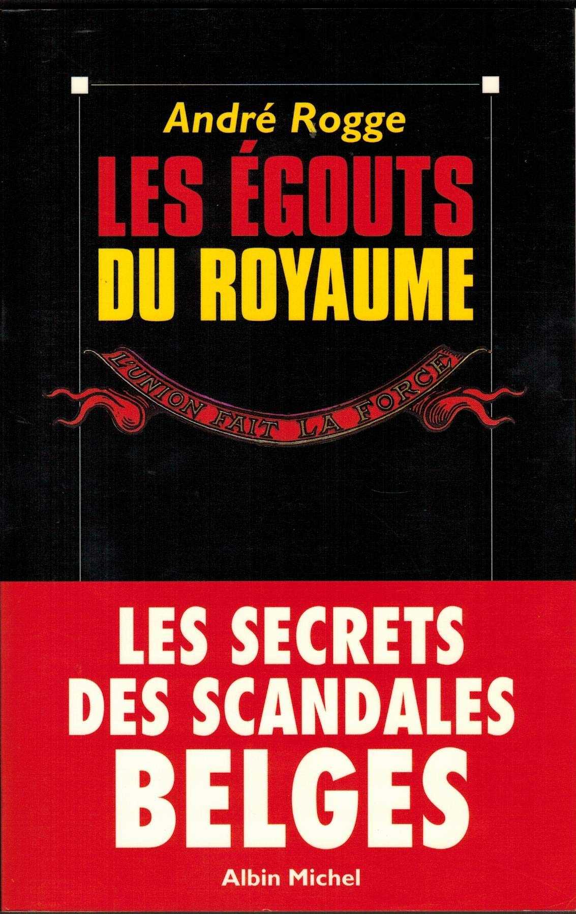 Les égouts du royaume: Les secrets des scandales belges Books