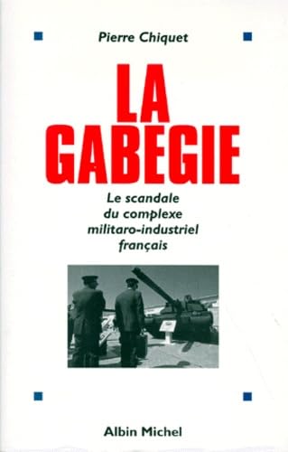 La gabegie : le scandale du complexe militaro-industriel français book