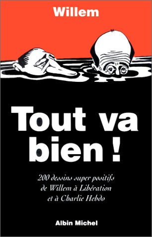 Tout va bien : 200 dessins super-positifs de Willem à Libération et à Charlie Hebdo book