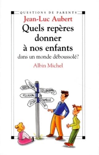 Quels repères donner à nos enfants dans un monde déboussolé Books