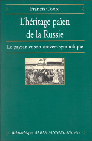 L'Héritage païen de la Russie, tome 1 : Le Paysan et son univers symbolique book