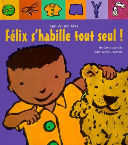 Félix s'habille tout seul !: Un livre d'activités Books