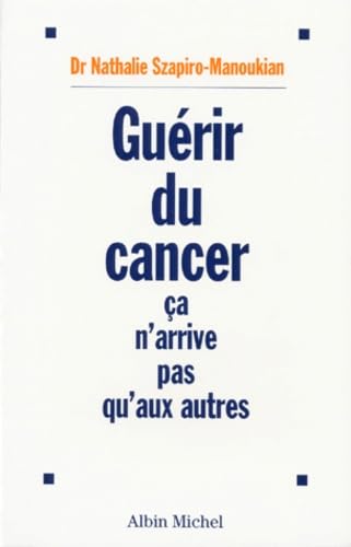 Guérir du cancer: Ça n'arrive pas qu'aux autres Self-help