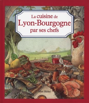 La cuisine de Lyon-Bourgogne par ses chefs Books