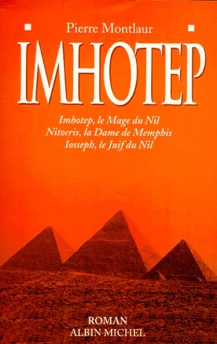 Imhotep: Imhotep, le mage du Nil ; Nitocris, la dame de Memphis ; Iosseph, le Juif du Nil Historical Fiction