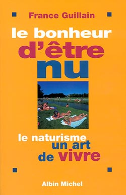 Le bonheur d'être nu : le naturisme, un art de vivre Books