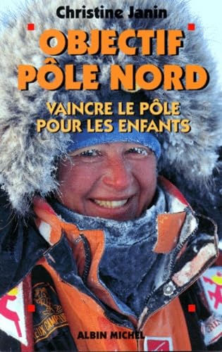 Objectif Pôle Nord: Vaincre le Pôle pour les Enfants book