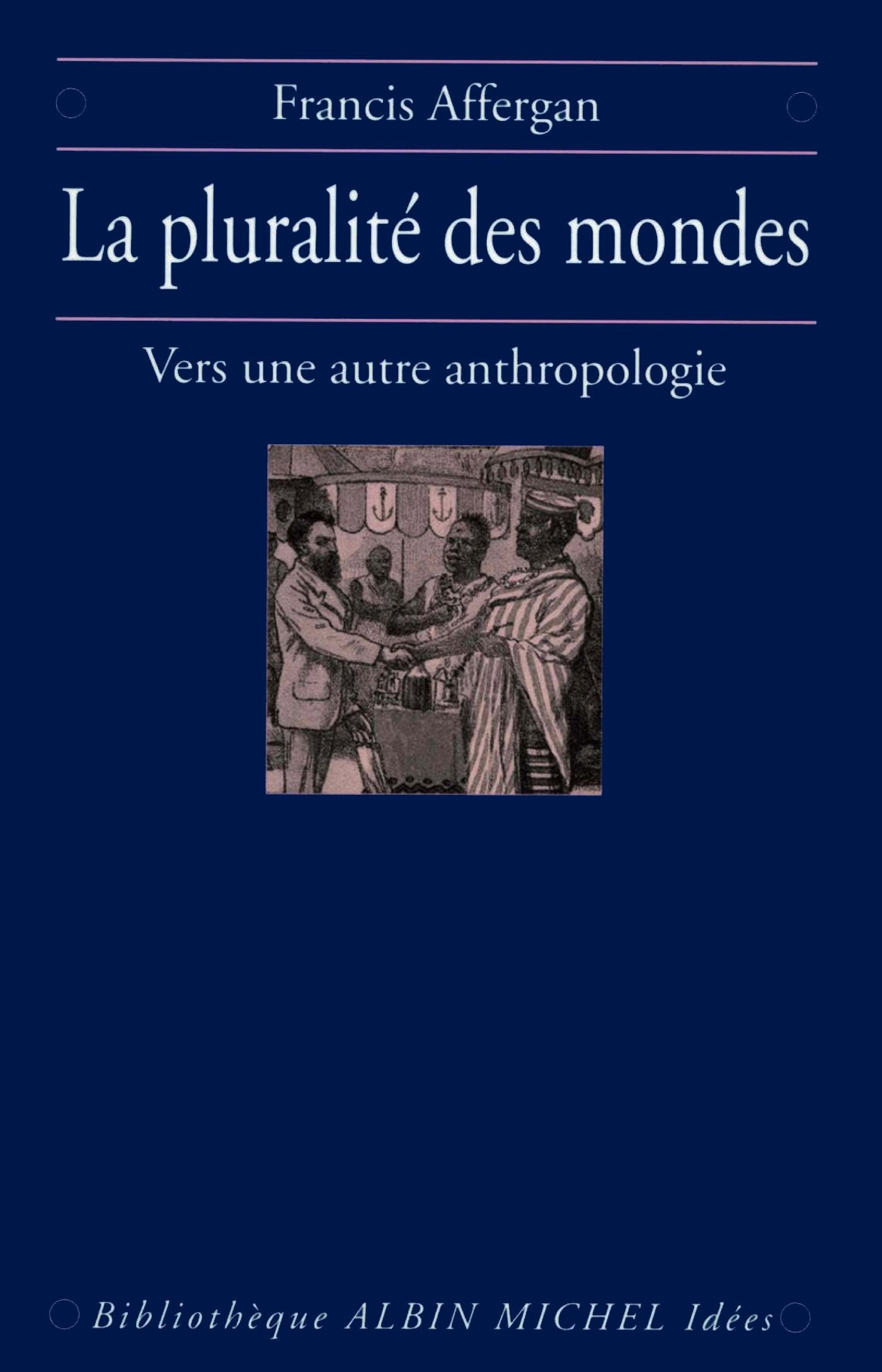 Pluralite Des Mondes (La): Vers une nouvelle anthropologie Social Sciences