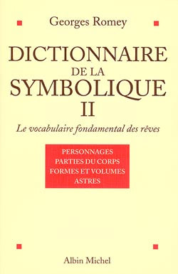 Dictionnaire de la symbolique : le vocabulaire fondamental des rêves. Vol. 2. Personnages, parties du corps, formes et volumes, astres Religion & Esotericism
