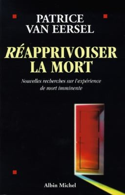Réapprivoiser la mort : nouvelles recherches sur l'expérience de mort imminente book