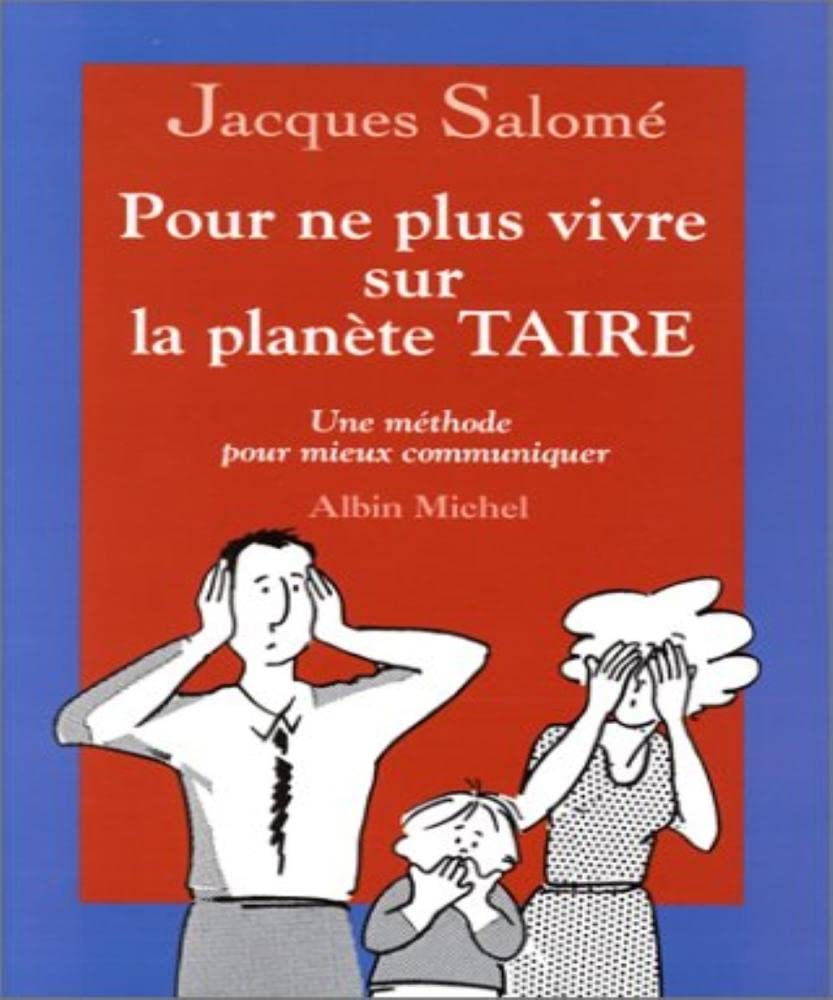 Pour ne plus vivre sur la planète TAIRE. Une méthode pour mieux communiquer book