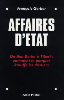 Affaires d'Etat : de Ben Barka à Tibéri, comment le parquet étouffe les dossiers Books