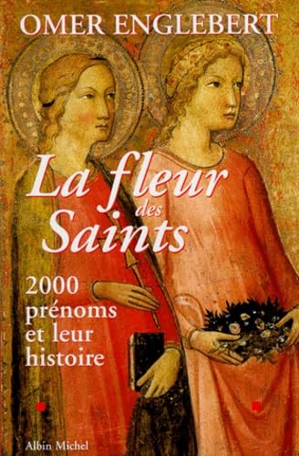 La Fleur des Saints: 2000 Prénoms et leur Histoire book