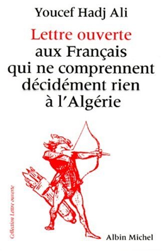 Lettre Ouverte Aux Francais Qui Ne Comprennent Decidement Rien A L'Algerie Social Sciences