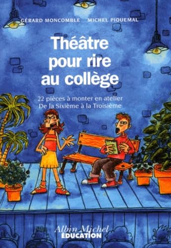 Theatre Pour Rire Au College. 22 Pieces A Monter En Atelier De La 6eme A La 3eme book