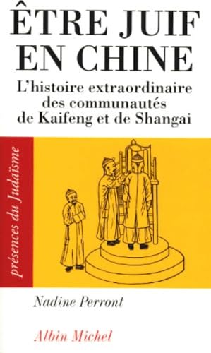 Etre juif en Chine : L'histoire extraordinaire des communautés de Kaifeng et de Shanghai book