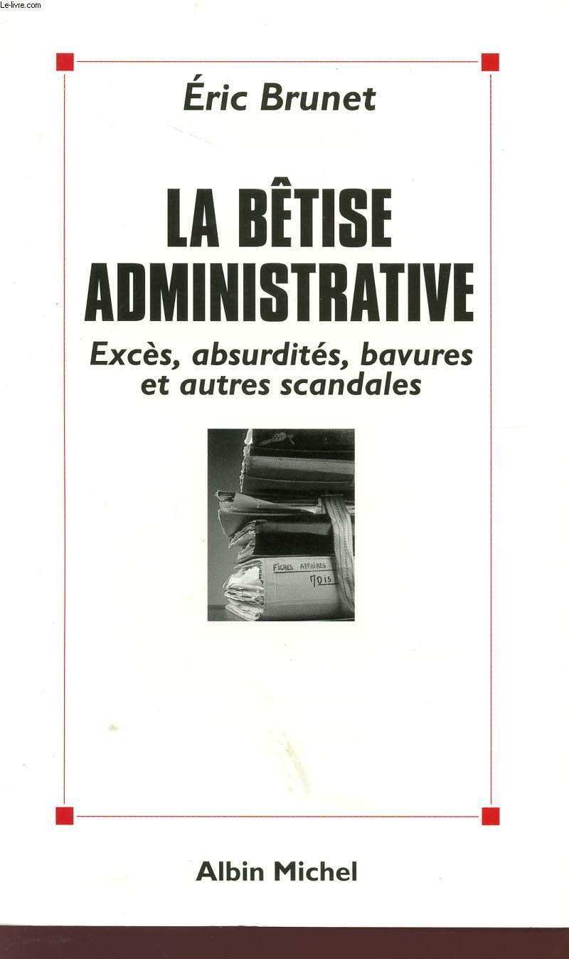 La Bêtise administrative: Excès, absurdités, bavures et autres scandales book