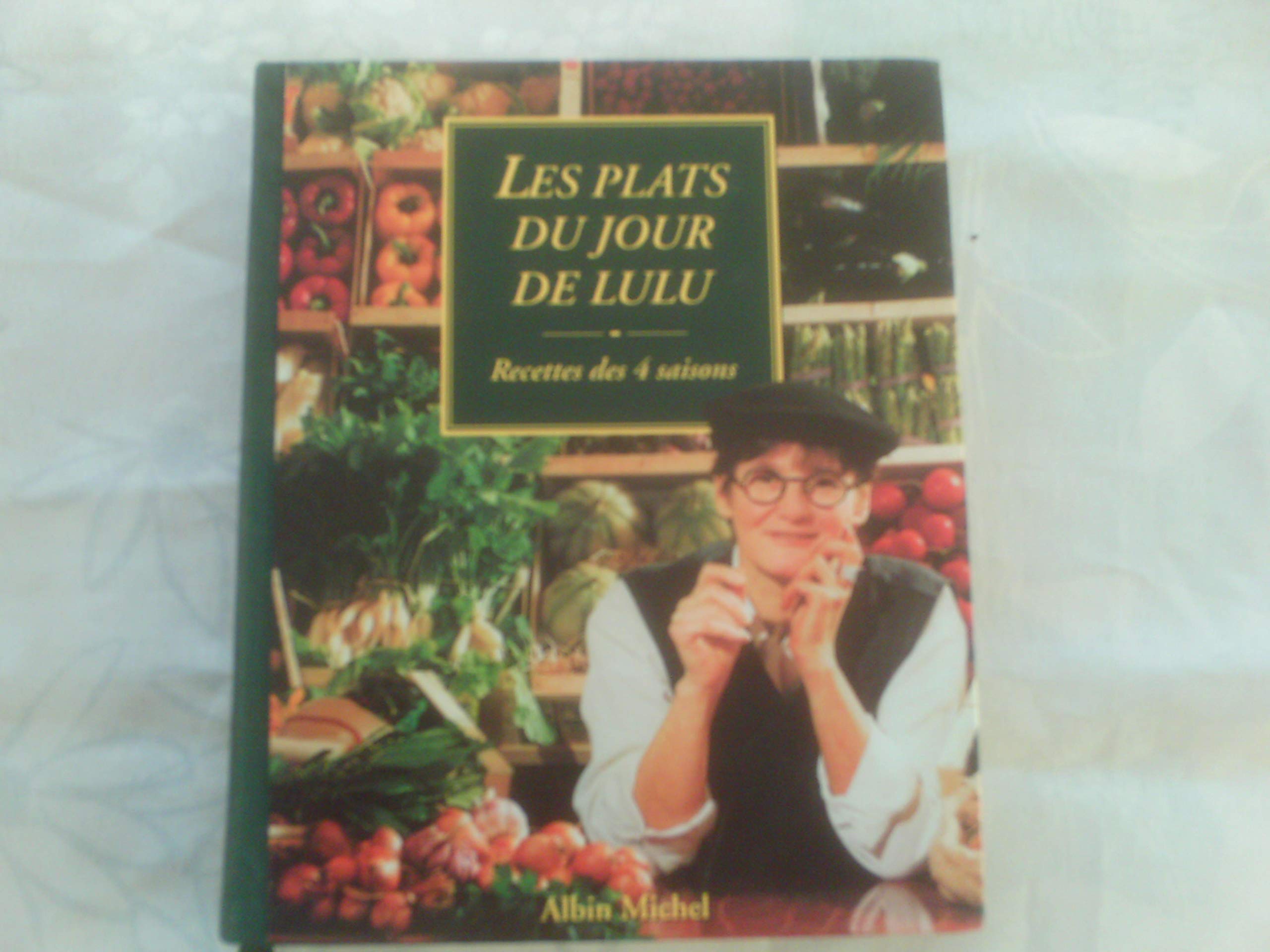 Les Plats Du Jour De Lulu. Recettes Des 4 Saisons Cooking & Enjoying