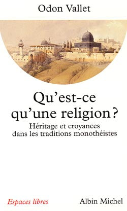 Qu'est-ce qu'une religion ? : héritage et croyances dans les traditions monothéistes Social Sciences