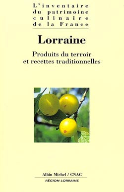 L'inventaire du patrimoine culinaire de la France. Vol. 16. Lorraine : produits du terroir et recettes traditionnelles Leisure, Home & Garden