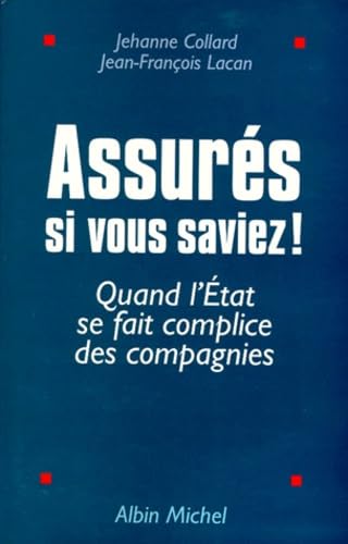 Assures, Si Vous Saviez ! Quand L'Etat Se Fait Complice Des Compagnies Books
