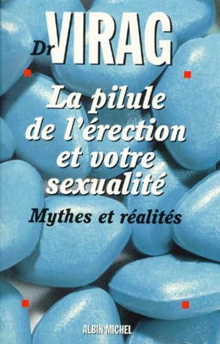 LA PILULE DE L'ERECTION ET VOTRE SEXUALITE.: Mythes et réalités book