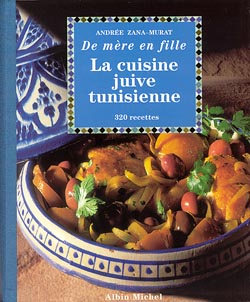 La cuisine juive tunisienne : de mère en fille : 320 recettes Books