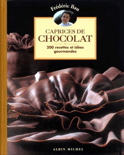 Caprices de chocolat : 200 recettes et idées gourmandes book
